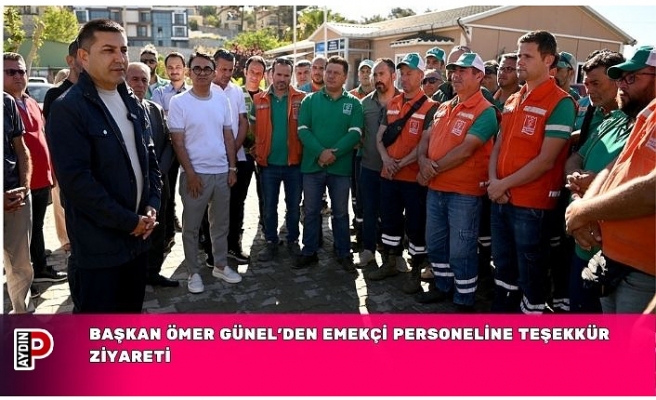 BAŞKAN ÖMER GÜNEL’DEN EMEKÇİ PERSONELİNE TEŞEKKÜR ZİYARETİ