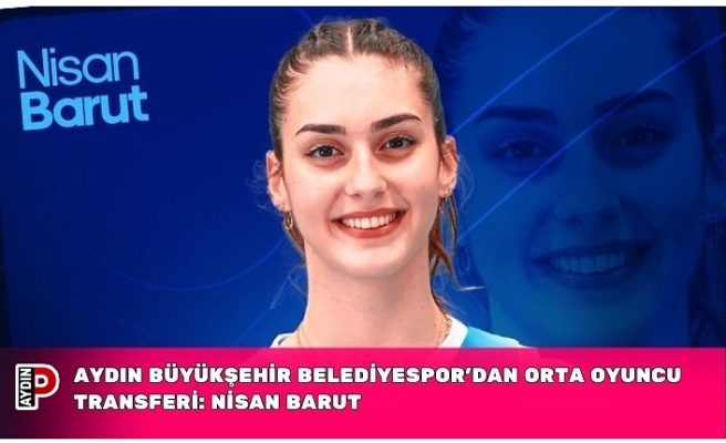 Aydın Büyükşehir Belediyespor’dan Orta Oyuncu Transferi: Nisan Barut