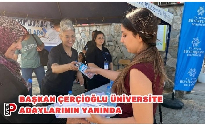 BAŞKAN ÇERÇİOĞLU ÜNİVERSİTE ADAYLARININ YANINDA