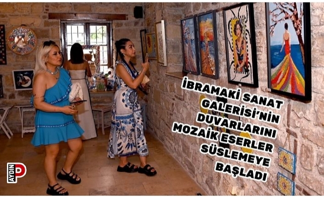 İBRAMAKİ SANAT GALERİSİ’NİN DUVARLARINI MOZAİK ESERLER SÜSLEMEYE BAŞLADI