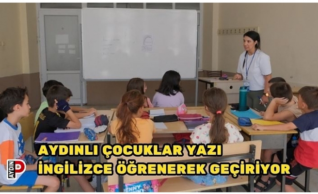 AYDINLI ÇOCUKLAR YAZI İNGİLİZCE ÖĞRENEREK GEÇİRİYOR