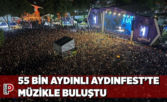 55 BİN AYDINLI AYDINFEST’TE MÜZİKLE BULUŞTU