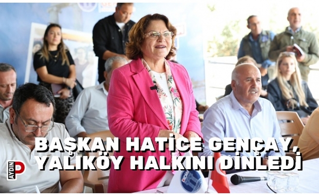 BAŞKAN HATİCE GENÇAY, YALIKÖY HALKINI DİNLEDİ