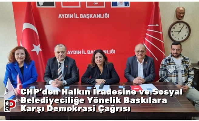 CHP’den Halkın İradesine ve Sosyal Belediyeciliğe Yönelik Baskılara Karşı Demokrasi Çağrısı