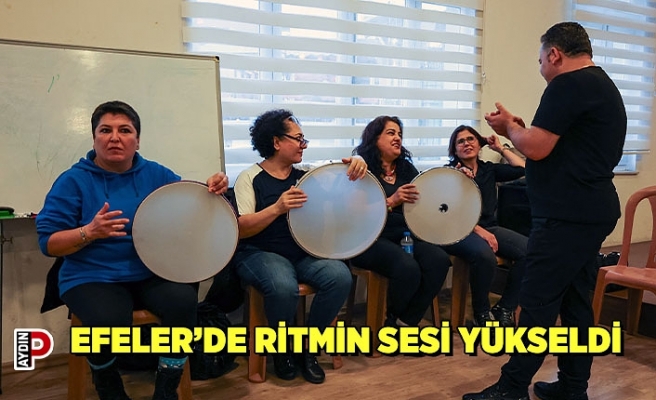 EFELER’DE RİTMİN SESİ YÜKSELDİ