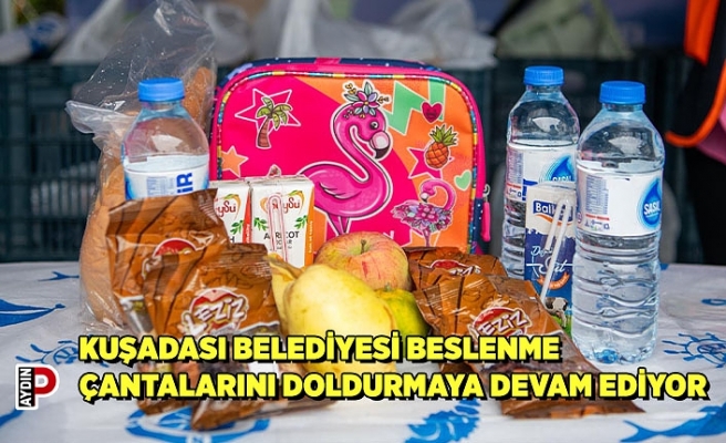 KUŞADASI BELEDİYESİ BESLENME ÇANTALARINI DOLDURMAYA DEVAM EDİYOR