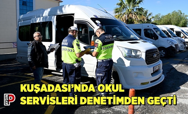 KUŞADASI’NDA OKUL SERVİSLERİ DENETİMDEN GEÇTİ
