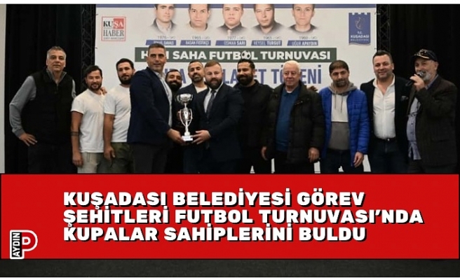 KUŞADASI BELEDİYESİ GÖREV ŞEHİTLERİ FUTBOL TURNUVASI’NDA KUPALAR SAHİPLERİNİ BULDU