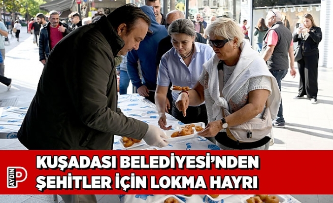 KUŞADASI BELEDİYESİ’NDEN ŞEHİTLER İÇİN LOKMA HAYRI