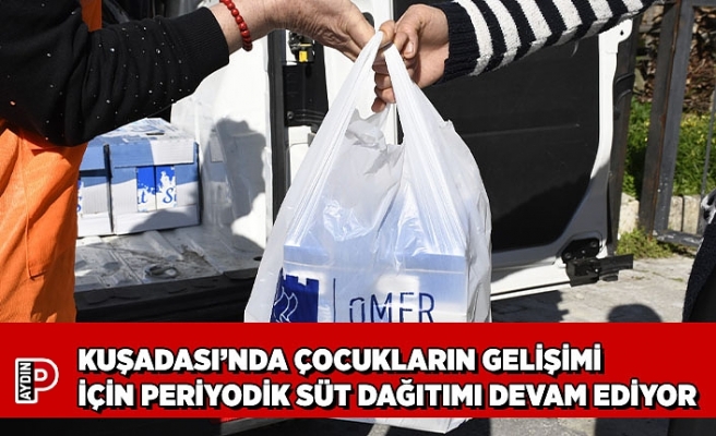 KUŞADASI’NDA ÇOCUKLARIN GELİŞİMİ İÇİN PERİYODİK SÜT DAĞITIMI DEVAM EDİYOR