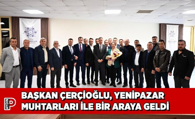 BAŞKAN ÇERÇİOĞLU, YENİPAZAR MUHTARLARI İLE BİR ARAYA GELDİ