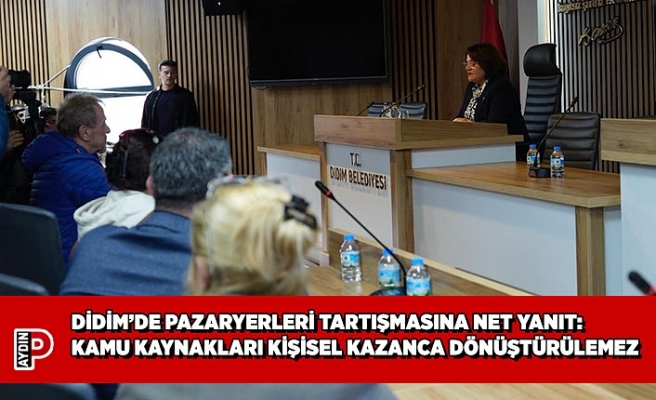 DİDİM’DE PAZARYERLERİ TARTIŞMASINA NET YANIT: KAMU KAYNAKLARI KİŞİSEL KAZANCA DÖNÜŞTÜRÜLEMEZ