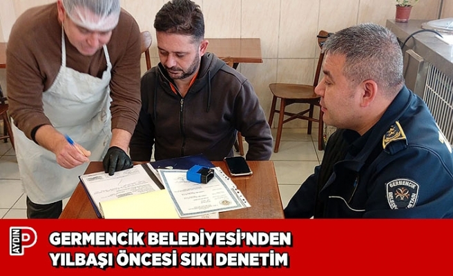 GERMENCİK BELEDİYESİ’NDEN YILBAŞI ÖNCESİ SIKI DENETİM