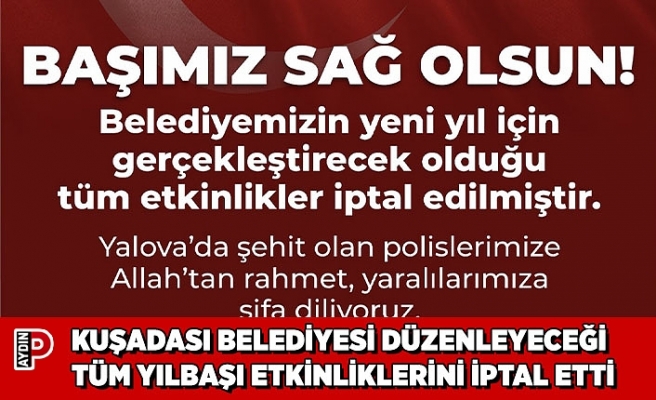 KUŞADASI BELEDİYESİ DÜZENLEYECEĞİ TÜM YILBAŞI ETKİNLİKLERİNİ İPTAL ETTİ