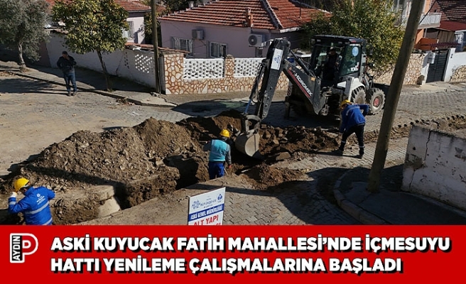 ASKİ KUYUCAK FATİH MAHALLESİ’NDE İÇMESUYU HATTI YENİLEME ÇALIŞMALARINA BAŞLADI