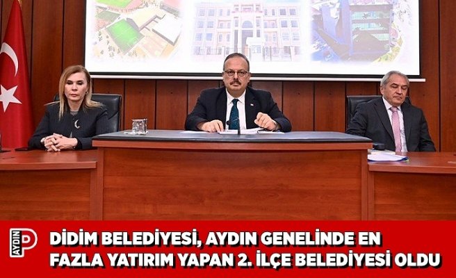 DİDİM BELEDİYESİ, AYDIN GENELİNDE EN FAZLA YATIRIM YAPAN 2. İLÇE BELEDİYESİ OLDU