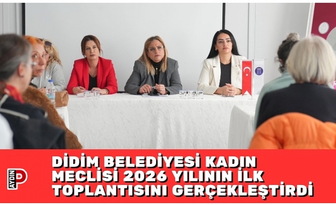 DİDİM BELEDİYESİ KADIN MECLİSİ 2026 YILININ İLK TOPLANTISINI GERÇEKLEŞTİRDİ
