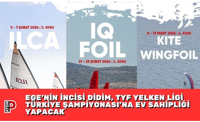 EGE’NİN İNCİSİ DİDİM, TYF YELKEN LİGİ TÜRKİYE ŞAMPİYONASI’NA EV SAHİPLİĞİ YAPACAK