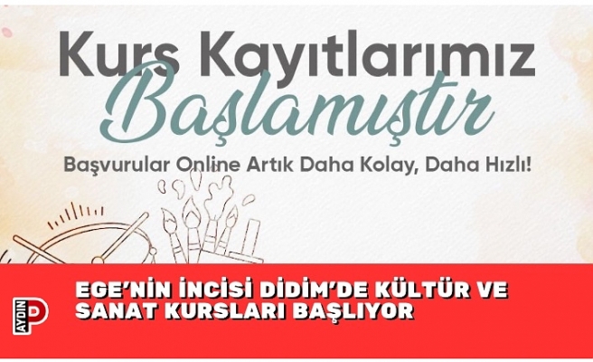 EGE’NİN İNCİSİ DİDİM’DE KÜLTÜR VE SANAT KURSLARI BAŞLIYOR