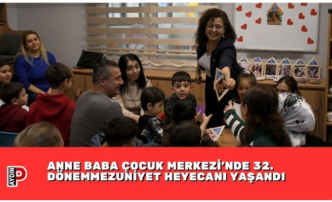 ANNE BABA ÇOCUK MERKEZİ’NDE 32. DÖNEMMEZUNİYET HEYECANI YAŞANDI
