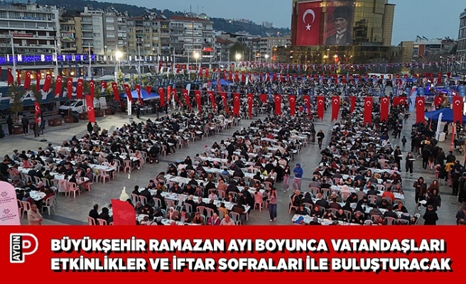 BÜYÜKŞEHİR RAMAZAN AYI BOYUNCA VATANDAŞLARI ETKİNLİKLER VE İFTAR SOFRALARI İLE BULUŞTURACAK