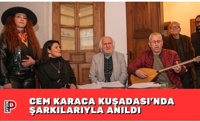 CEM KARACA KUŞADASI’NDA ŞARKILARIYLA ANILDI