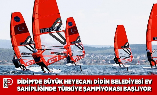 DİDİM’DE BÜYÜK HEYECAN: DİDİM BELEDİYESİ EV SAHİPLİĞİNDE TÜRKİYE  ŞAMPİYONASI BAŞLIYOR