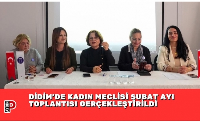 DİDİM’DE KADIN MECLİSİ ŞUBAT AYI TOPLANTISI GERÇEKLEŞTİRİLDİ