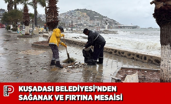 KUŞADASI BELEDİYESİ’NDEN SAĞANAK VE FIRTINA MESAİSİ