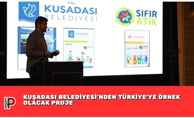 KUŞADASI BELEDİYESİ’NDEN TÜRKİYE’YE ÖRNEK OLACAK PROJE