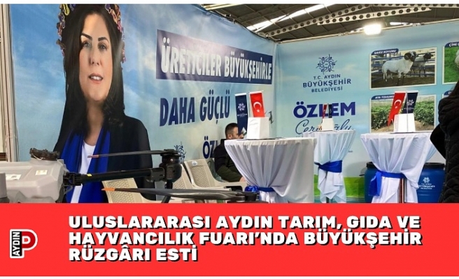 ULUSLARARASI AYDIN TARIM, GIDA VE HAYVANCILIK FUARI’NDA BÜYÜKŞEHİR RÜZGÂRI ESTİ