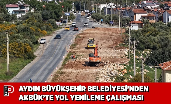 AYDIN BÜYÜKŞEHİR BELEDİYESİ’NDEN AKBÜK’TE YOL YENİLEME ÇALIŞMASI