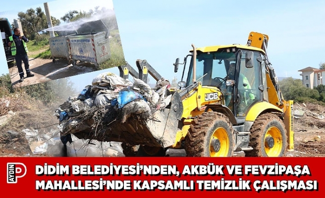 DİDİM BELEDİYESİ’NDEN, AKBÜK VE FEVZİPAŞA MAHALLESİ’NDE KAPSAMLI TEMİZLİK ÇALIŞMASI