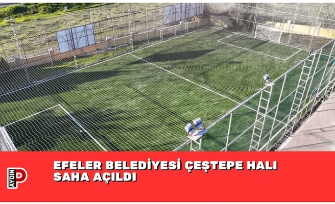 EFELER BELEDİYESİ ÇEŞTEPE HALI SAHA AÇILDI