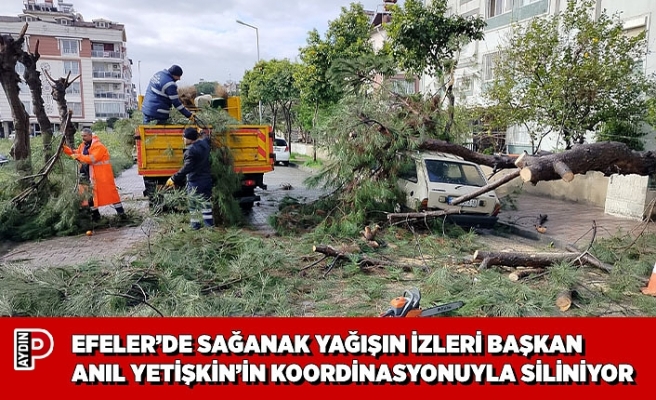 EFELER’DE SAĞANAK YAĞIŞIN İZLERİ BAŞKAN ANIL YETİŞKİN’İN KOORDİNASYONUYLA SİLİNİYOR