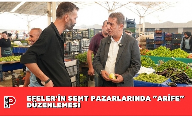 EFELER’İN SEMT PAZARLARINDA "ARİFE" DÜZENLEMESİ