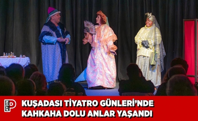 KUŞADASI TİYATRO GÜNLERİ’NDE KAHKAHA DOLU ANLAR YAŞANDI