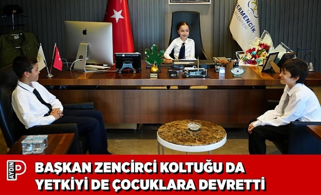 BAŞKAN ZENCİRCİ KOLTUĞU DA YETKİYİ DE ÇOCUKLARA DEVRETTİ