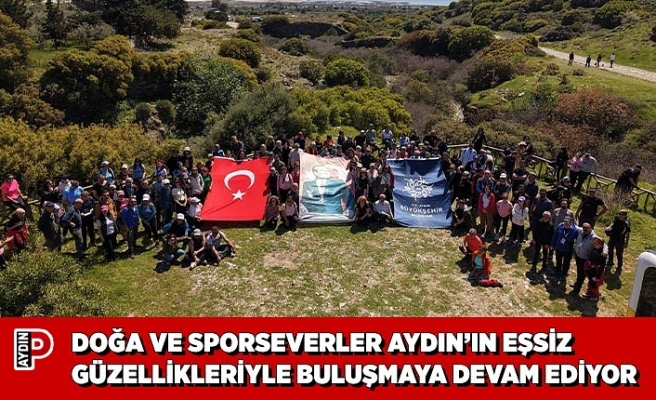 DOĞA VE SPORSEVERLER AYDIN’IN EŞSİZ GÜZELLİKLERİYLE BULUŞMAYA DEVAM EDİYOR