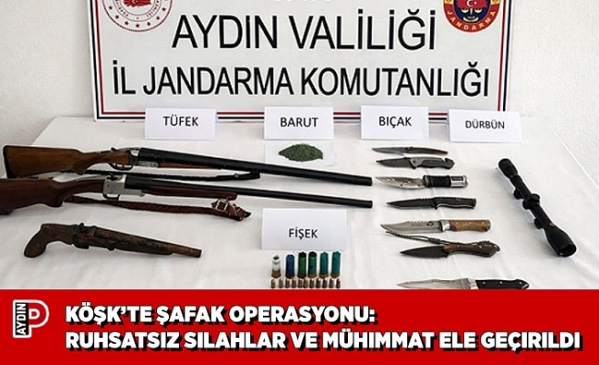 KÖŞK’TE ŞAFAK OPERASYONU: RUHSATSIZ SILAHLAR VE MÜHIMMAT ELE GEÇIRILDI