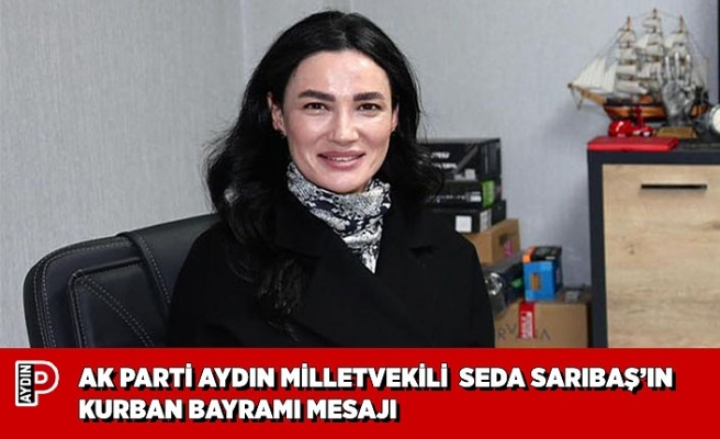 AK PARTİ AYDIN MİLLETVEKİLİ SEDA SARIBAŞ’IN KURBAN BAYRAMI MESAJI