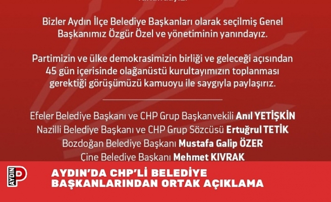 AYDIN’DA CHP’Lİ BELEDİYE BAŞKANLARINDAN ORTAK AÇIKLAMA