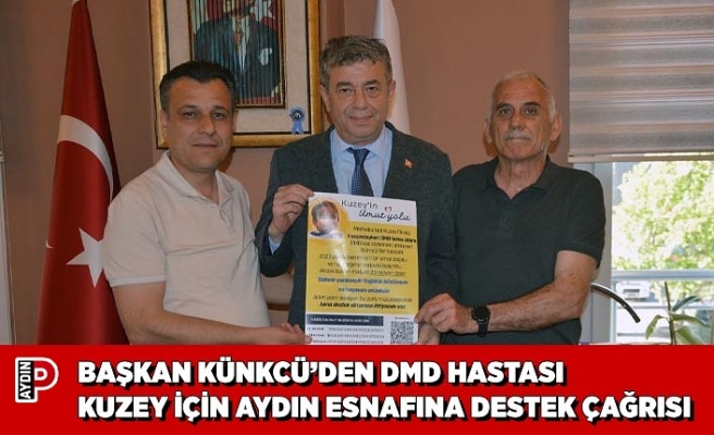 BAŞKAN KÜNKCÜ’DEN DMD HASTASI KUZEY İÇİN AYDIN ESNAFINA DESTEK ÇAĞRISI