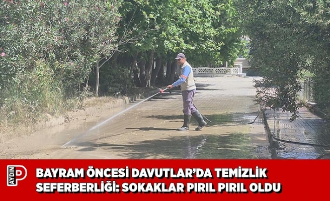 BAYRAM ÖNCESİ DAVUTLAR’DA TEMİZLİK SEFERBERLİĞİ: SOKAKLAR PIRIL PIRIL OLDU