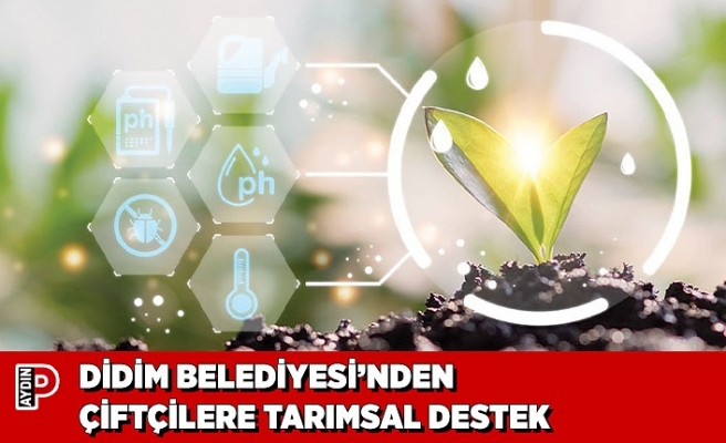 DİDİM BELEDİYESİ’NDEN ÇİFTÇİLERE TARIMSAL DESTEK