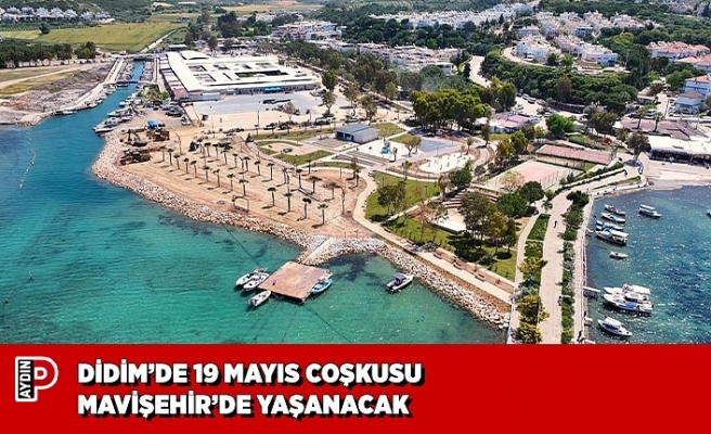 DİDİM’DE 19 MAYIS COŞKUSU MAVİŞEHİR’DE YAŞANACAK