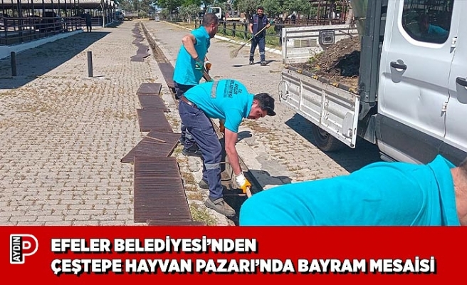 EFELER BELEDİYESİ’NDEN ÇEŞTEPE HAYVAN PAZARI’NDA BAYRAM MESAİSİ
