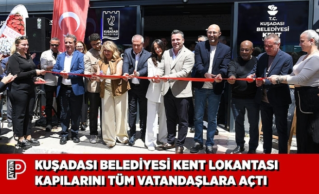 KUŞADASI BELEDİYESİ KENT LOKANTASI KAPILARINI TÜM VATANDAŞLARA AÇTI