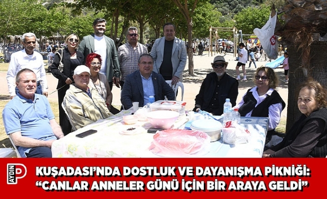 KUŞADASI’NDA DOSTLUK VE DAYANIŞMA PİKNİĞİ: “CANLAR ANNELER GÜNÜ İÇİN BİR ARAYA GELDİ”