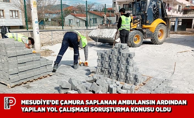 MESUDİYE’DE ÇAMURA SAPLANAN AMBULANSIN ARDINDAN YAPILAN YOL ÇALIŞMASI SORUŞTURMA KONUSU OLDU
